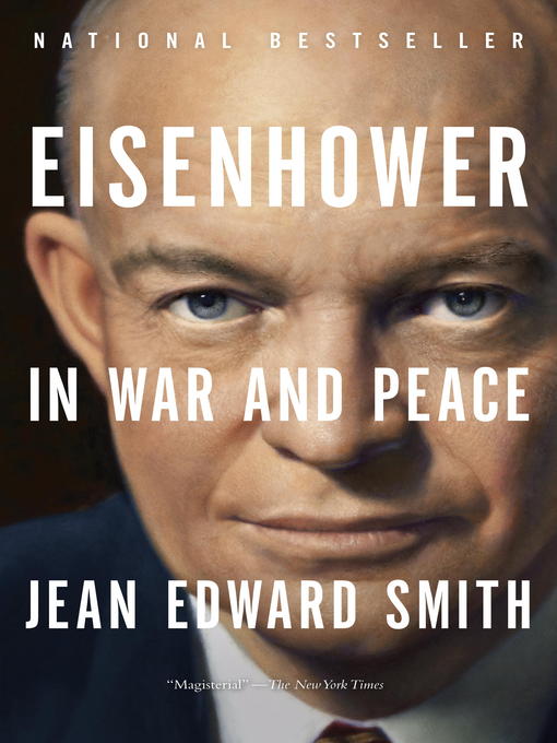Title details for Eisenhower in War and Peace by Jean Edward Smith - Available